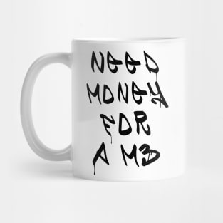 Need Money for M3 : Save Money for Your Dream Design For Cars Lovers Unisex T-shirt Need Money for Porsche Mug